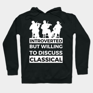Introverted But Willing To Discuss Classical Musik- String Trio Design Hoodie